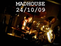 MADHOUSE - 24/10/09